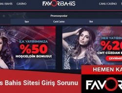 FavoriBahis Bahis Sitesi Giriş Sorunu